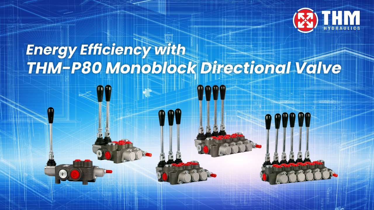 Energy Efficiency with THM-P80 Monoblock Directional Valve