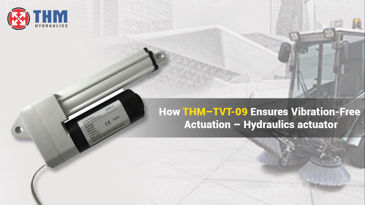 How THM–TVT-09 Ensures Vibration-Free Actuation – Silent and Smooth