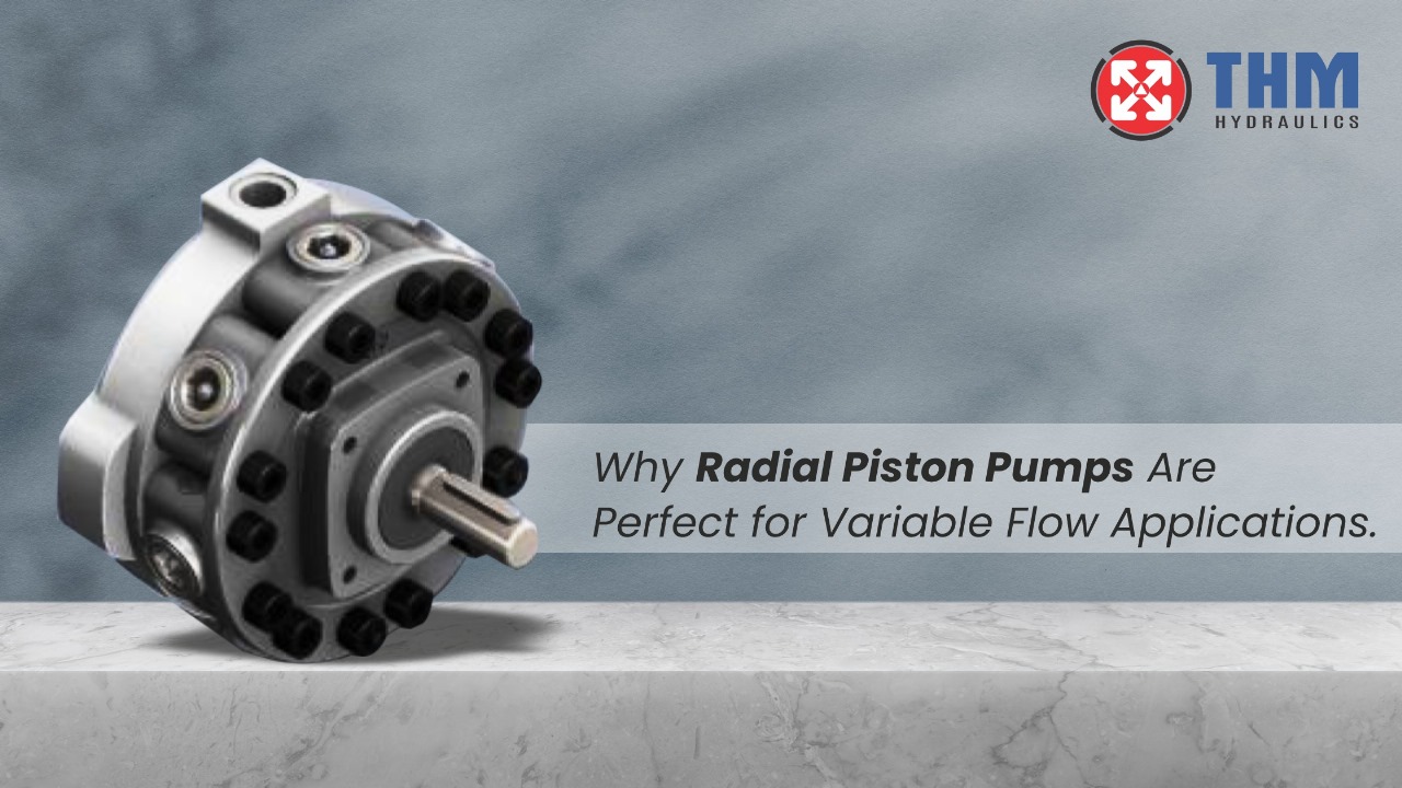 Why Radial Piston Pumps Are Perfect for Variable Flow Applications