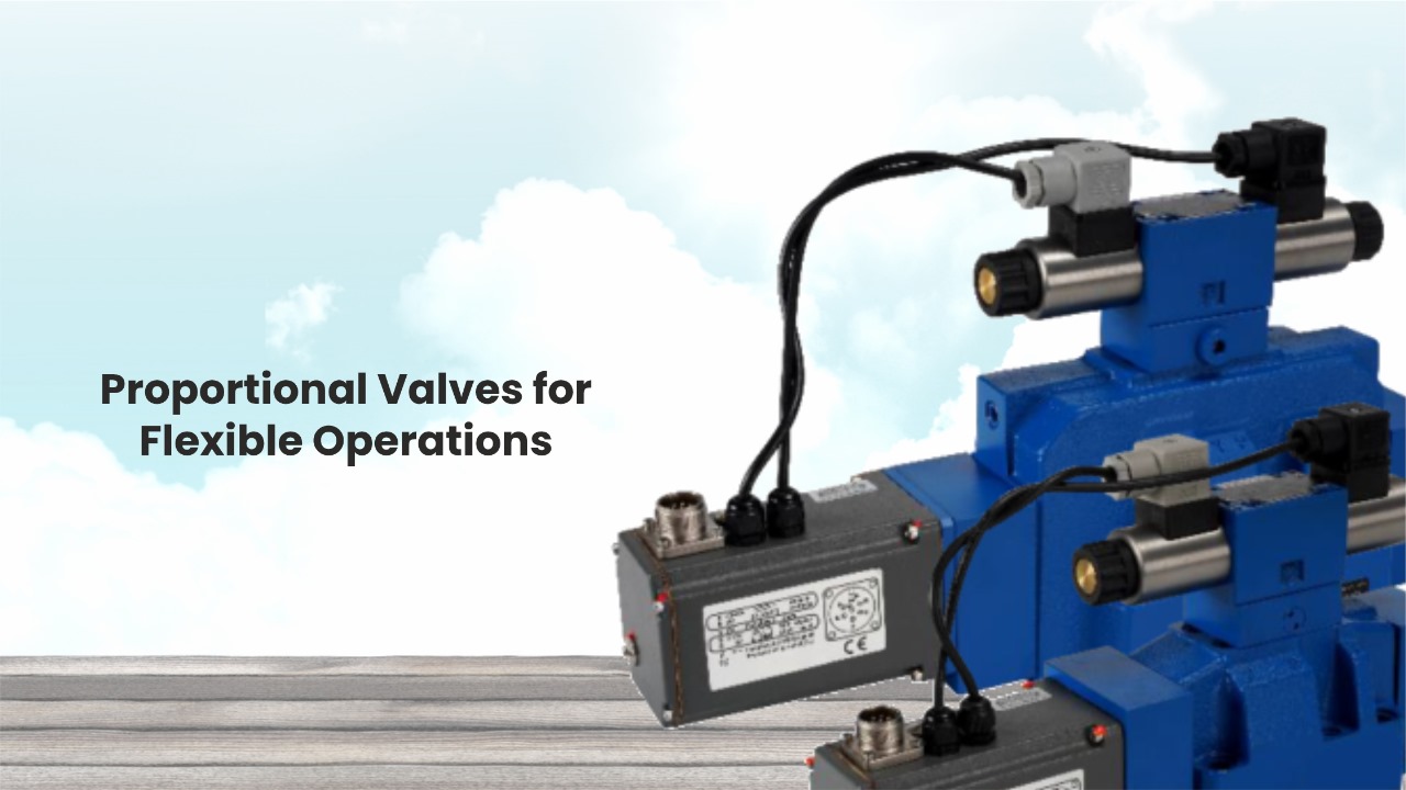 Proportional Valves for Flexible Operations